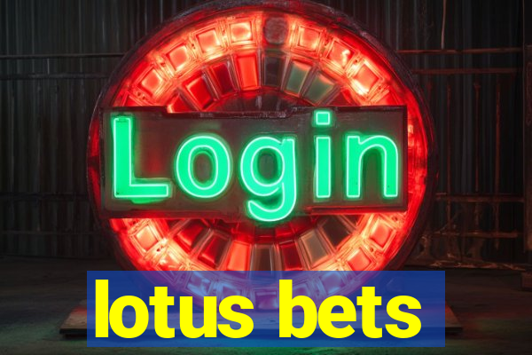 lotus bets